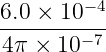 6.0-×-10−4-
4 π × 10−7