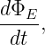 dΦE--,
 dt
