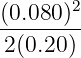        2
(0.080)-
 2(0.20 )