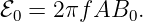 ℰ0 = 2πf AB0.
