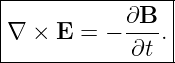 |----------------|
|           ∂B-- |
|∇ ×  E = −  ∂t .|
-----------------
