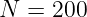 N  = 200
