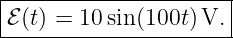 |---------------------|
ℰ (t) = 10 sin(100t )V. |
-----------------------
