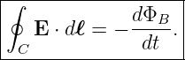 |------------------|
∮             dΦB  |
|  E ⋅ dℓ = − ----.|
--C------------dt---

