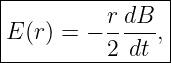 |----------------|
|          rdB-  |
|E (r) = − 2 dt ,|
-----------------
