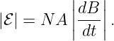           ||dB ||
|ℰ | = N A ||---||.
           dt
