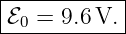 |-----------|
ℰ0 = 9.6 V. |
------------
