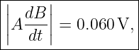 |------------------|
|||     ||           |
||A dB-|=  0.060 V, |
-|--dt-|-----------
