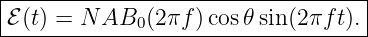 |----------------------------------|
-ℰ(t) =-N-AB0-(2πf-)cos𝜃-sin-(2-πft).-
