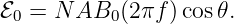 ℰ0 = N  AB0 (2πf) cos𝜃.
