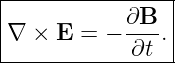 |----------------|
|           ∂B   |
|∇ ×  E = − ----.|
-------------∂t--

