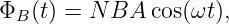 ΦB (t) = N BA  cos(ωt),
