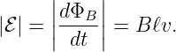       |    |
      ||dΦB-||
|ℰ| = | dt | = B ℓv.
