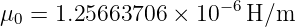 μ0 = 1.25663706 × 10 −6H/m
