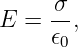 E =  σ-,
     𝜖0
