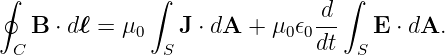∮              ∫                 ∫
                               d-
 C B  ⋅ dℓ = μ0 S J ⋅ dA + μ0 𝜖0 dt S E ⋅ dA.

