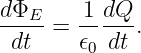 dΦE--   1-dQ-
 dt  =  𝜖0 dt .
