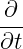  ∂
---
∂t