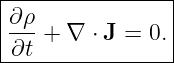|----------------|
|∂ρ              |
|---+  ∇ ⋅ J = 0.|
-∂t--------------
