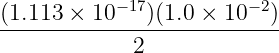(1.113-×-10-−17)(1.0-×-10−2)-
            2