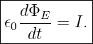 |------------|
|  dΦE--     |
|𝜖0 dt  = I. |
-------------

