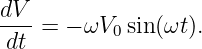 dV- = − ωV  sin(ωt).
 dt        0
