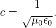 c = ---1--.
    √ μ0𝜖0-
                                                                                         
                                                                                         
