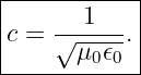 |-------1----|
|c = √-----. |
-------μ0𝜖0--|
