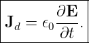 |------------|
|J  = 𝜖 ∂E- .|
--d----0-∂t--|
