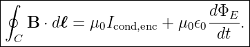 |∮---------------------------------|
|                            dΦE-- |
| C B ⋅ d ℓ = μ0Icond,enc + μ0𝜖0 dt .|
-----------------------------------
