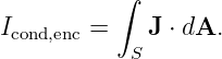           ∫
Icond,enc =    J ⋅ dA.
           S
