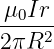 μ0Ir--
2πR2