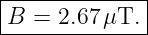 |-------------|
B  = 2.67μT.  |
---------------
