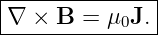 |--------------|
-∇-×-B--=-μ0J.--
