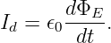 I =  𝜖 dΦE-.
 d   0  dt
