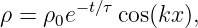 ρ = ρ0e− t∕τ cos(kx ),
