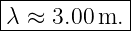 |------------|
-λ-≈-3.00-m.-|
