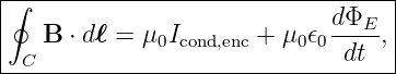 |∮---------------------------------|
|                            dΦE-- |
|   B ⋅ d ℓ = μ0Icond,enc + μ0𝜖0 dt ,|
--C--------------------------------

