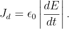        |   |
       |dE |
Jd = 𝜖0||-dt|| .
