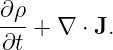 ∂-ρ+  ∇ ⋅ J.
∂t

