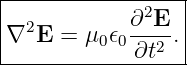 |----------------|
|            2   |
∇2E  =  μ0𝜖0∂-E-.|
-------------∂t2--
