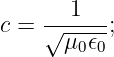        1
c = √-μ-𝜖-;
        00
