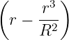 (      3 )
  r − r--
      R2