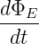 dΦE--
dt