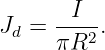        I
Jd =  ----.
      πR2
