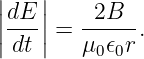 ||dE ||    2B
||---|| = -----.
 dt     μ0𝜖0r
