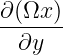 ∂(Ωx )
------
 ∂y