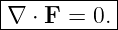 |----------|
-∇-⋅ F-=-0.-
