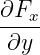 ∂Fx
----
∂y