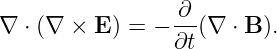 ∇  ⋅ (∇ × E ) = − ∂-(∇ ⋅ B ).
                 ∂t
